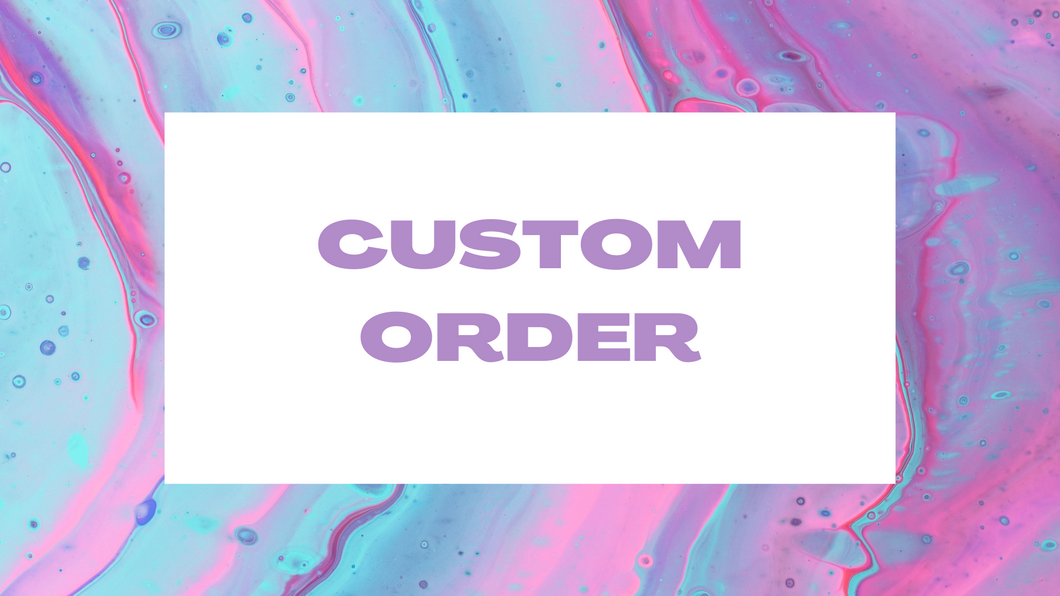 Custom Order -Allison